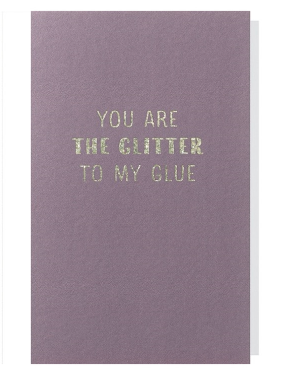 Wenskaart You are the glitter to my glue