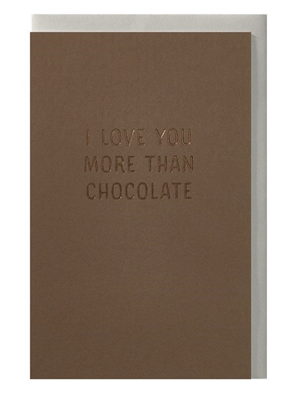 Wenskaart I love you more than chocolate